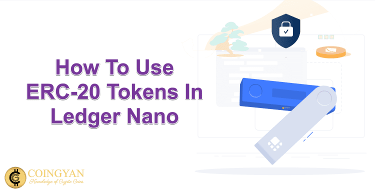 How To Use ERC-20 Tokens In Ledger - CoinGyan