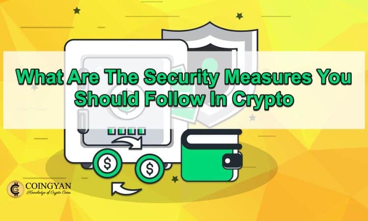 What Are The Security Measures You Should Follow In Crypto - CoinGyan